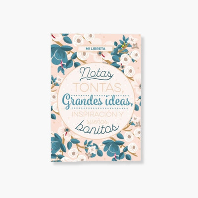 Libreta "Notas Tontas, Grandes Ideas" con diseño floral y frase inspiradora.